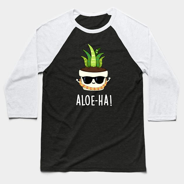 Aloe-ha Cute Hawaiian Plant Pun Baseball T-Shirt by punnybone